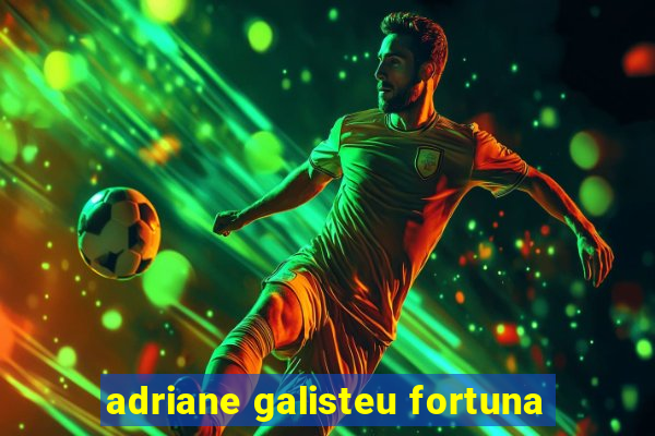 adriane galisteu fortuna